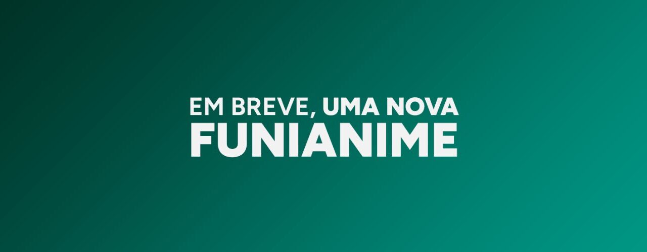 Aviso: Teremos mudanças definitivas na Funianime Brasil!