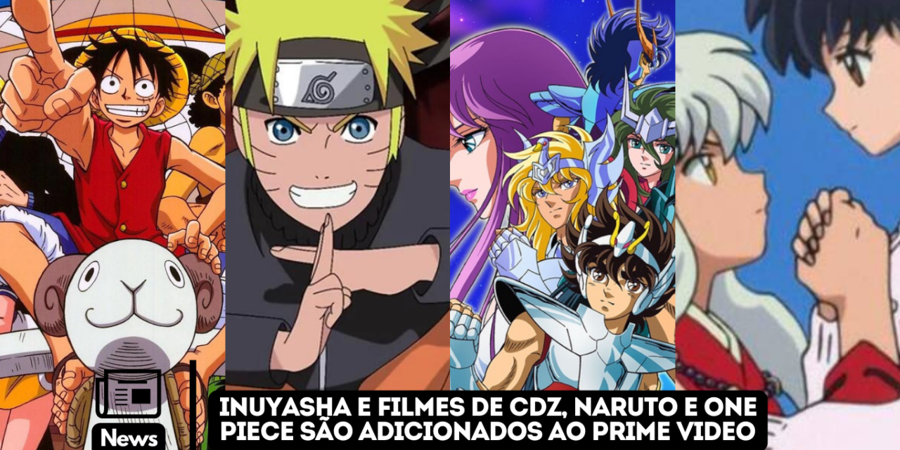 Inuyasha e filmes de CDZ, Naruto e One Piece são adicionados ao Prime Video